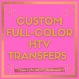 CUSTOM FULL COLOR HTV TRANSFER